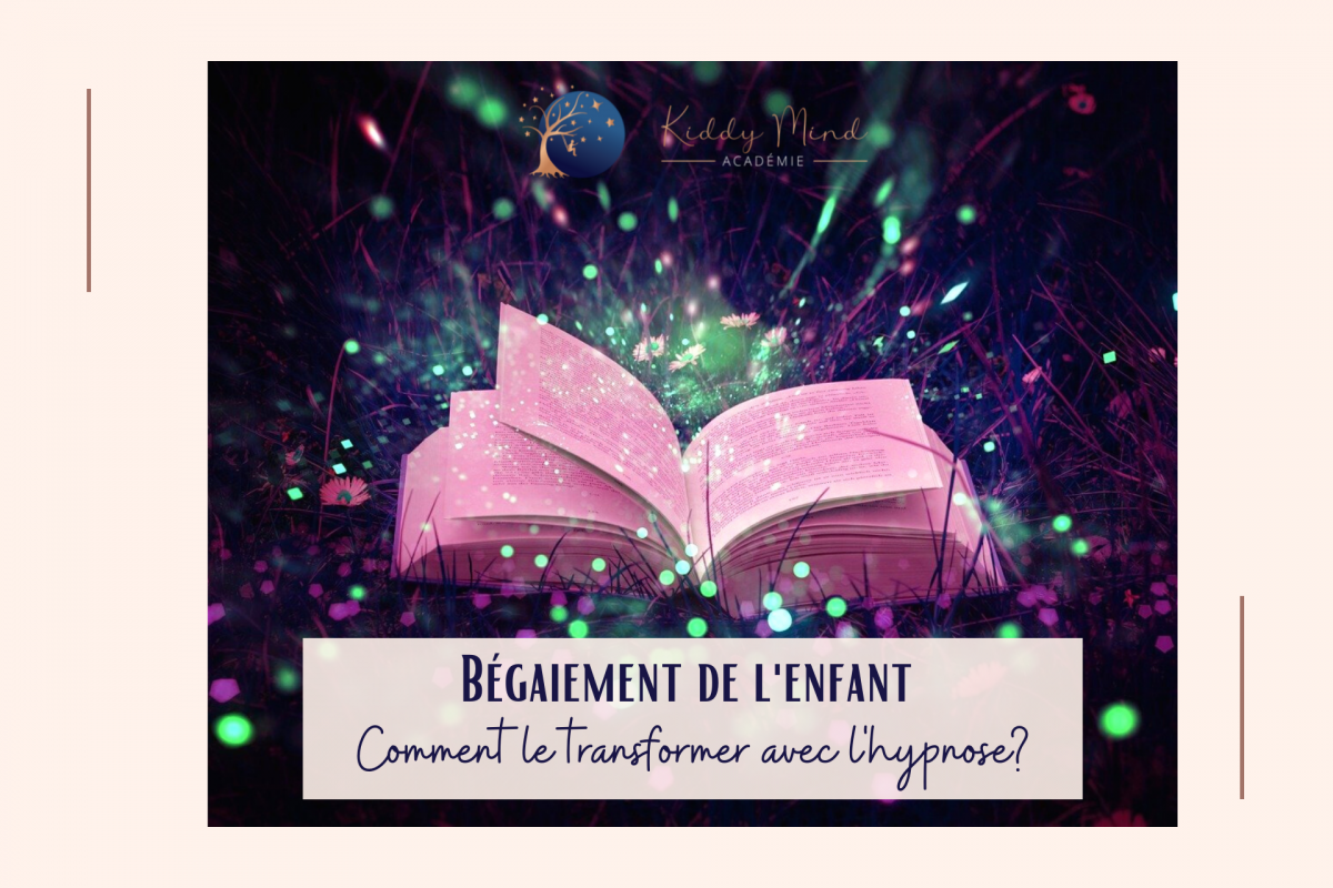 Bégaiement de l’enfant, comment le transformer avec l’hypnose? Kiddy Mind — free download